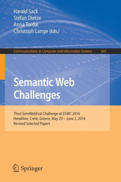 Semantic Web Challenges: Third Semwebeval Challenge at Eswc 2016, Heraklion, Crete, Greece, May 29 - June 2, 2016, Revised Selected Papers