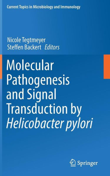 Molecular Pathogenesis and Signal Transduction by Helicobacter Pylori