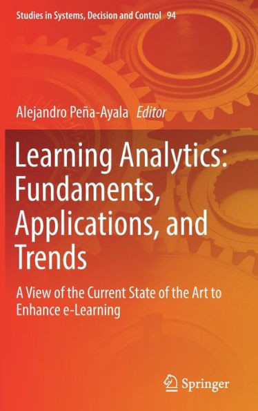 Learning Analytics: Fundaments, Applications, and Trends: A View of the Current State of the Art to Enhance E-Learning