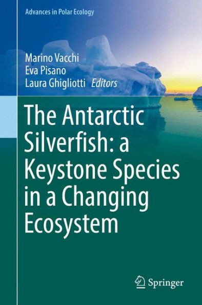 The Antarctic Silverfish: A Keystone Species in a Changing Ecosystem