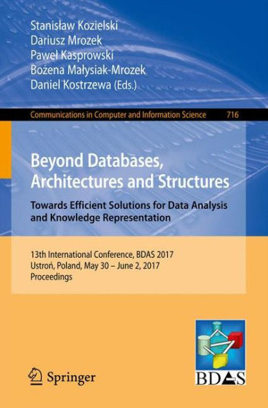 Beyond Databases, Architectures and Structures. Towards Efficient Solutions for Data Analysis and Knowledge Representation: 13th International Confere