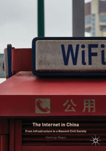 The Internet in China: From Infrastructure to a Nascent Civil Society
