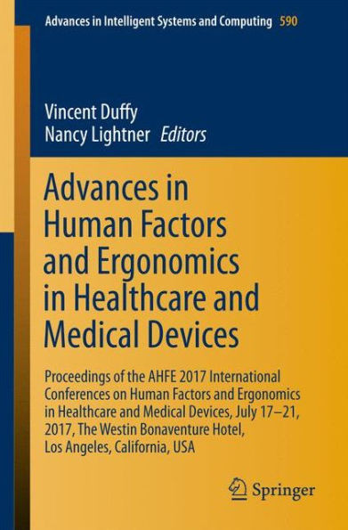 Advances in Human Factors and Ergonomics in Healthcare and Medical Devices: Proceedings of the Ahfe 2017 International Conferences on Human Factors an