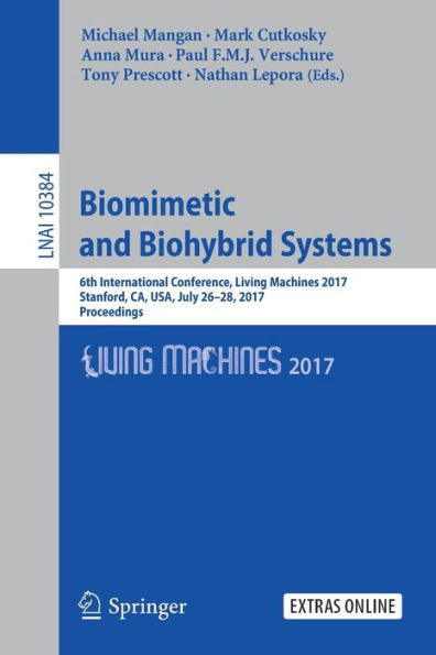 Biomimetic and Biohybrid Systems: 6th International Conference, Living Machines 2017, Stanford, Ca, Usa, July 26-28, 2017, Proceedings