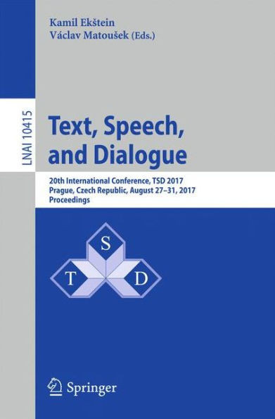 Text, Speech, and Dialogue: 20th International Conference, Tsd 2017, Prague, Czech Republic, August 27-31, 2017, Proceedings