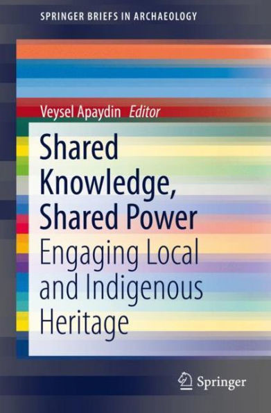 Shared Knowledge, Shared Power: Engaging Local and Indigenous Heritage