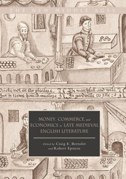 Money, Commerce, and Economics in Late Medieval English Literature