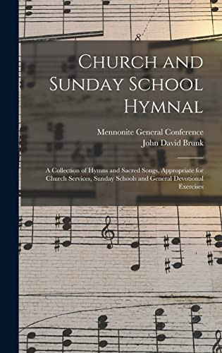 Church and Sunday School Hymnal: a Collection of Hymns and Sacred Songs, Appropriate for Church Services, Sunday Schools and General Devotional Exercises