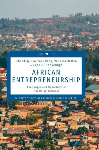 African Entrepreneurship: Challenges and Opportunities for Doing Business