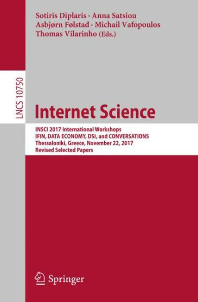 Internet Science: Insci 2017 International Workshops, Ifin, Data Economy, Dsi, and Conversations, Thessaloniki, Greece, November 22, 2017, Revised Sel