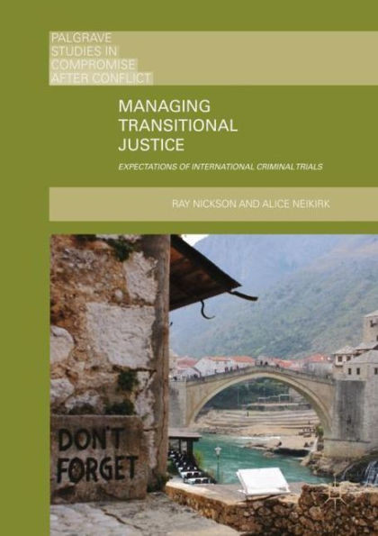 Managing Transitional Justice: Expectations of International Criminal Trials