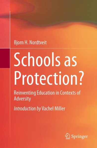 Schools as Protection?: Reinventing Education in Contexts of Adversity
