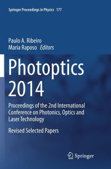 Photoptics 2014: Proceedings of the 2nd International Conference on Photonics, Optics and Laser Technology Revised Selected Papers
