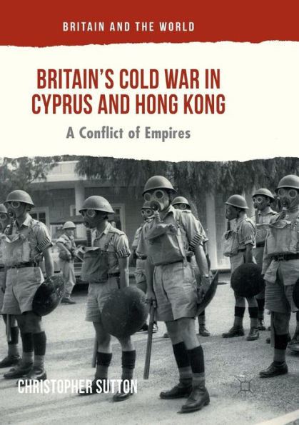 Britain's Cold War in Cyprus and Hong Kong: A Conflict of Empires