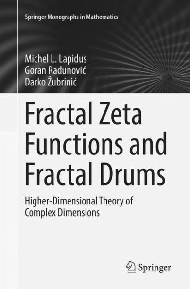 Fractal Zeta Functions and Fractal Drums: Higher-Dimensional Theory of Complex Dimensions