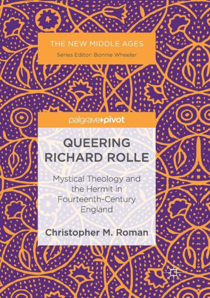 Queering Richard Rolle: Mystical Theology and the Hermit in Fourteenth-Century England
