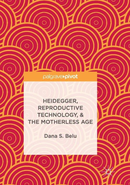 Heidegger, Reproductive Technology, & the Motherless Age
