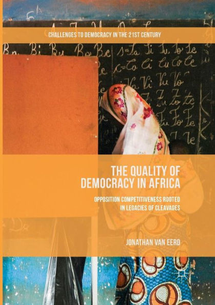 The Quality of Democracy in Africa: Opposition Competitiveness Rooted in Legacies of Cleavages