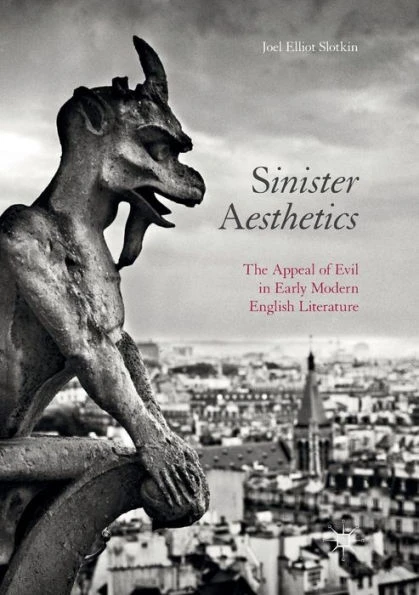 Sinister Aesthetics: The Appeal of Evil in Early Modern English Literature