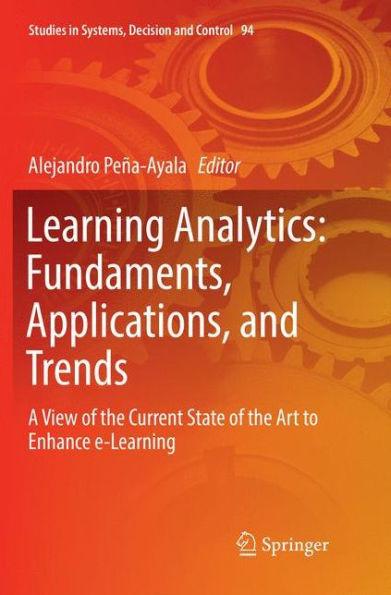 Learning Analytics: Fundaments, Applications, and Trends: A View of the Current State of the Art to Enhance E-Learning