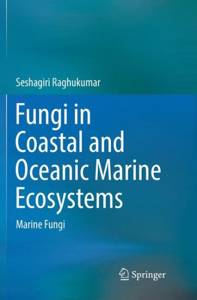 Fungi in Coastal and Oceanic Marine Ecosystems: Marine Fungi