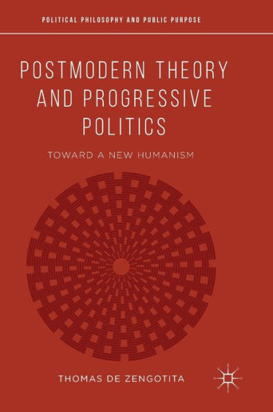 Postmodern Theory and Progressive Politics: Toward a New Humanism