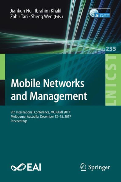 Mobile Networks and Management: 9th International Conference, Monami 2017, Melbourne, Australia, December 13-15, 2017, Proceedings