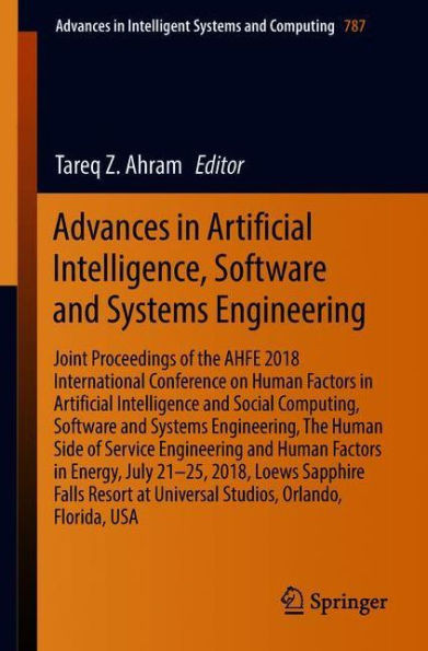 Advances in Artificial Intelligence, Software and Systems Engineering: Joint Proceedings of the Ahfe 2018 International Conference on Human Factors in
