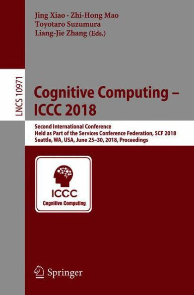 Cognitive Computing - ICCC 2018: Second International Conference, Held as Part of the Services Conference Federation, Scf 2018, Seattle, Wa, Usa, June