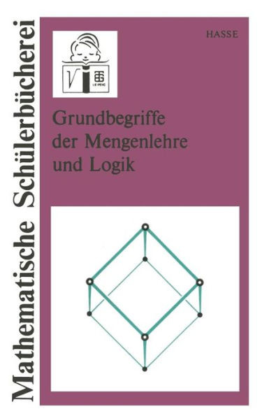 Grundbegriffe Der Mengenlehre Und Logik