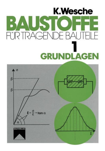Baustoffe FÃ¼r Tragende Bauteile: Band 1: Grundlagen. BaustoffkenngrÃ¶ÃŸen, MeÃŸ- Und PrÃ¼ftechnik, Statistik Und QualitÃ¤tssicherung