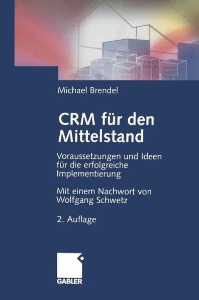 Crm FÃ¼r Den Mittelstand: Voraussetzungen Und Ideen FÃ¼r Die Erfolgreiche Implementierung