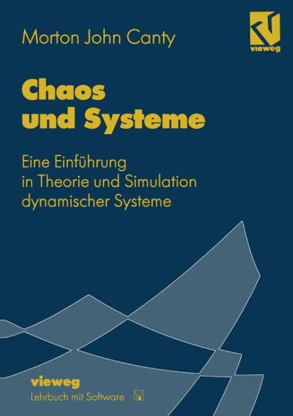 Chaos Und Systeme: Eine EinfÃ¼hrung in Theorie Und Simulation Dynamischer Systeme