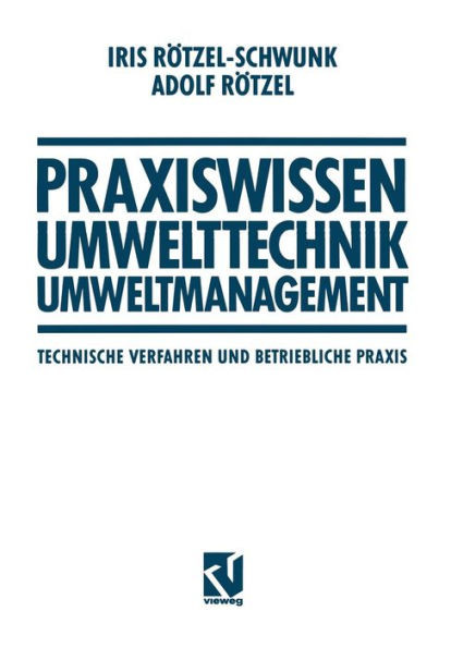 Praxiswissen Umwelttechnik -- Umweltmanagement: Technische Verfahren Und Betriebliche PRAXIS
