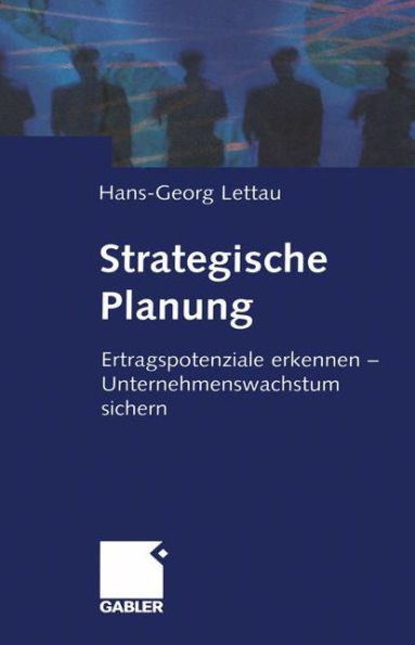 Strategische Planung: Ertragspotenziale Erkennen -- Unternehmenswachstum Sichern