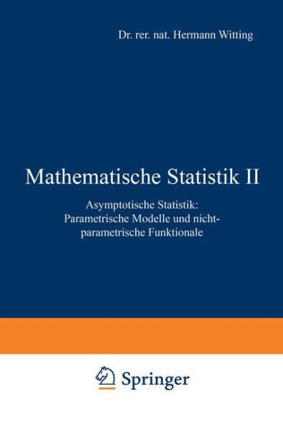 Mathematische Statistik II: Asymptotische Statistik: Parametrische Modelle Und Nichtparametrische Funktionale