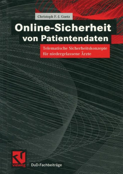 Online-Sicherheit Von Patientendaten: Telematische Sicherheitskonzepte FÃ¼r Niedergelassene Ã„rzte