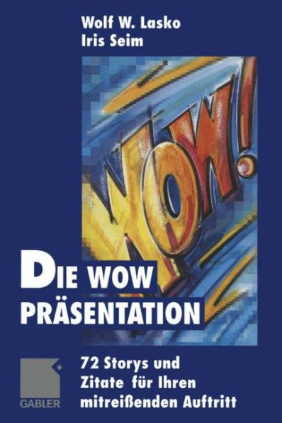 Die Wow-PrÃ¤sentation: 72 Stories Und Zitate FÃ¼r Ihren MitreiÃŸenden Auftritt