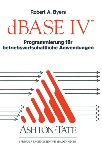 dBASE IV Programmierung FÃ¼r Betriebswirtschaftliche Anwendungen