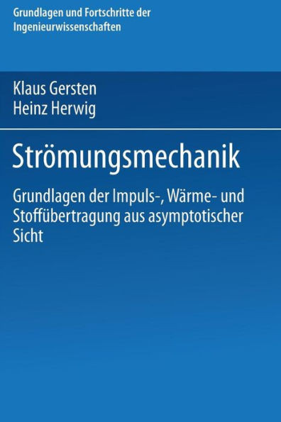 StrÃ¶mungsmechanik: Grundlagen Der Impuls-, WÃ¤rme- Und StoffÃ¼bertragung Aus Asymptotischer Sicht