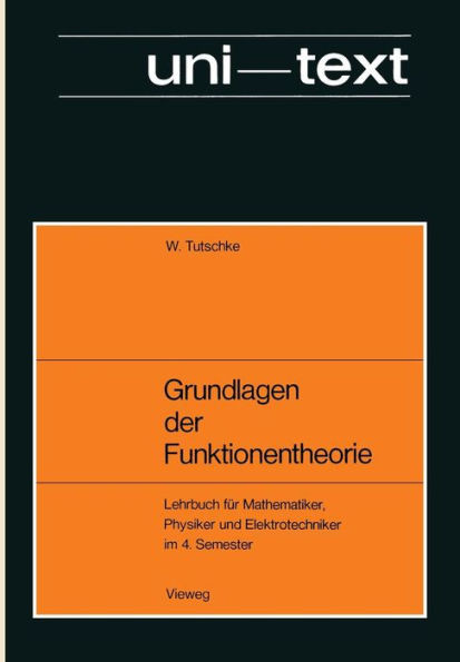 Grundlagen Der Funktionentheorie: Lehrbuch Für Mathematiker, Physiker Und Elektrotechniker Im 4. Semester
