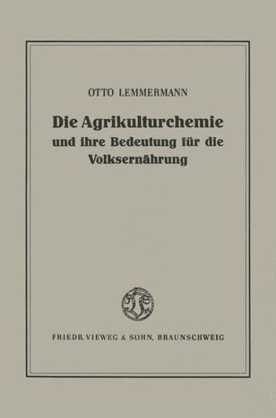 Die Agrikulturchemie Und Ihre Bedeutung Für Die Volksernährung: Ein Rückblick Und Ausblick