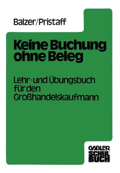 Keine Buchung Ohne Beleg: Lehr- Und Ãœbungsbuch FÃ¼r Den GroÃŸhandelskaufmann