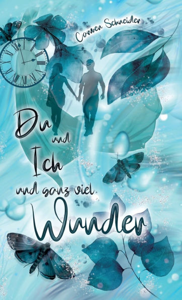Du und Ich und ganz viel Wunder: Nach wahren Begebenheiten