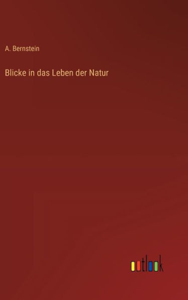 Blicke in das Leben der Natur