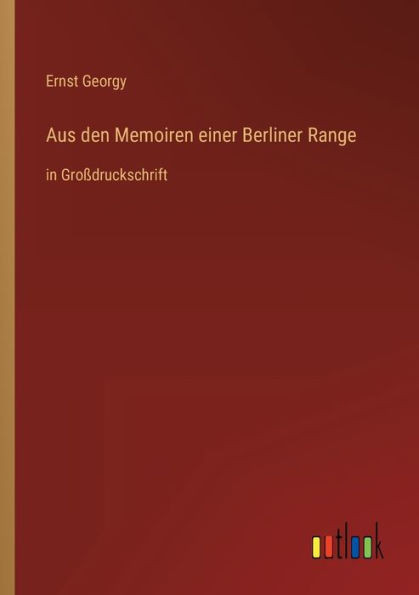 Aus den Memoiren einer Berliner Range: in Großdruckschrift