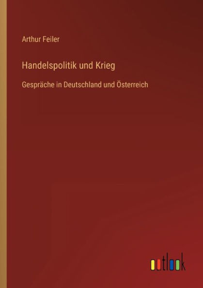 Handelspolitik und Krieg: GesprÃ¤che in Deutschland und Ã–sterreich