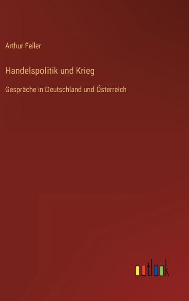 Handelspolitik und Krieg: GesprÃ¤che in Deutschland und Ã–sterreich