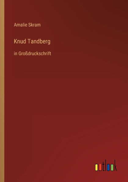 Knud Tandberg: in Großdruckschrift