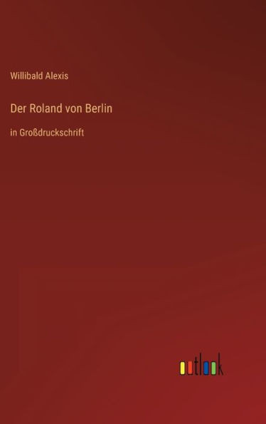 Der Roland von Berlin: in Großdruckschrift